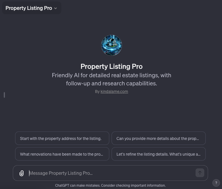 Property Listing Pro - a custom GPT powered by ChatGPT that helps real estate agents write effective listings. ChatGPT plus is required to get the benefits of this custom chatbot agent.